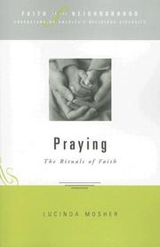 Cover of: Praying: The Rituals of Faith (Faith in the Neighborhood) (Faith in the Neighborhood: Understanding America's Religious Diversity)