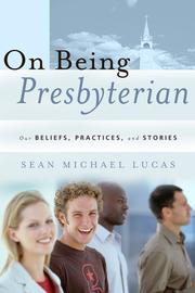 Cover of: On being Presbyterian: our beliefs, practices, and stories