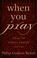 Cover of: When You Pray