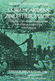 Cover of: Coral gardens and their magic: a study of the methods of tilling the soil and of agricultural rites in the Trobriand Islands