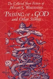 Cover of: Passing of a God and Other Stories by Henry S. Whitehead