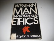 Western Man and Environmental Ethics: Attitudes Toward Nature and Technology. by Ian G. Barbour