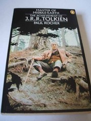 Cover of: Master of Middle-Earth: the achievement of J.R.R. Tolkien in fiction by Paul KOCHER