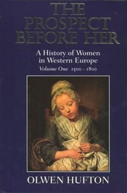 Cover of: The Prospect Before Her: A History of Women in Western Europe Volume One 1500-1800 by Olwen Hufton