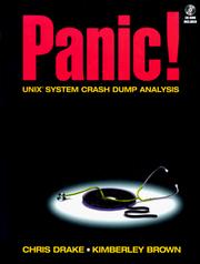 Cover of: Panic! UNIX system crash dump analysis
