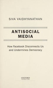 Antisocial media by Siva Vaidhyanathan