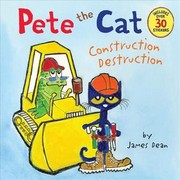 Pete the Cat Construction Destruction by James Dean