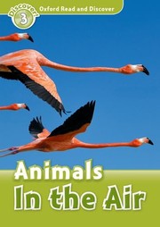 Cover of: Oxford Read and Discover: Level 3: Animals in the Air
