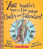 Cover of: You Wouldn't Want to Live Without Clocks and Calendars! (You Wouldn't Want to Live Without...)