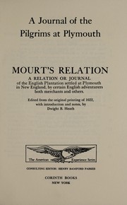 Cover of: A journal of the Pilgrims at Plymouth: Mourt's relation, a relation or journal of the English plantation settled at Plymouth in New England, by certain English adventurers both merchants and others.