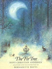 Hans Christian Andersen's The Fir Tree by Hans Christian Andersen, Sanna Annukka, Sanna Annukka Ltd Staff, Nancy E. Burkert