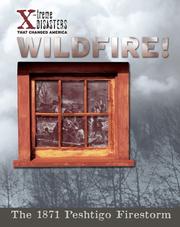 Cover of: Wildfire!: The 1871 Peshtigo Firestorm (X-Treme Disasters That Changed America)