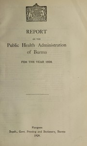Cover of: Report on the public health administration of Burma