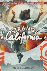 Cover of: Strange California by Jaym Gates, J. Daniel Batt