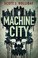 Cover of: Machine City: A Thriller (Detective Barnes)