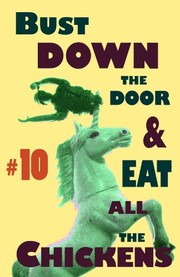 Cover of: Bust Down the Door and Eat All the Chickens, No.10 by 