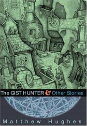 Cover of: The Gist Hunter and Other Stories by Matthew Hughes