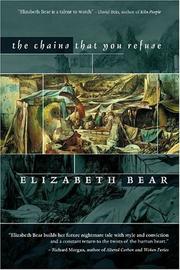 Cover of: The Chains That You Refuse by Elizabeth Bear