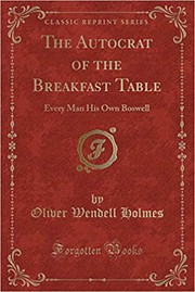 The autocrat of the breakfast-table by Oliver Wendell Holmes, Sr.