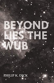 Cover of: Beyond Lies the Wub by Philip K. Dick