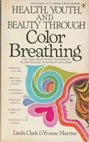 Cover of: Health, youth, and beauty through color breathing