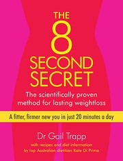 Cover of: The 8 second secret: the scientifically proven method for lasting weight loss : a fitter, firmer you in just 20 minutes a day