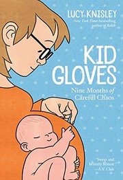 Cover of: Kid Gloves: Nine Months of Careful Chaos