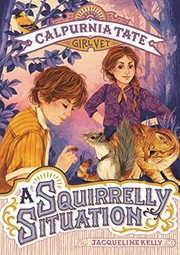 Cover of: A Squirrelly Situation: Calpurnia Tate, Girl Vet