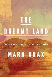 The Dreamt Land by Mark Arax