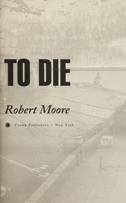Cover of: A time to die by Robert Moore