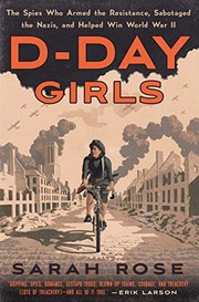 Cover of: D-Day Girls: The Spies Who Armed the Resistance, Sabotaged the Nazis, and Helped Win World  War II