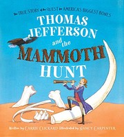 Cover of: Thomas Jefferson and the Mammoth Hunt: The True Story of the Quest for America's Biggest Bones