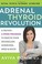 Cover of: The Adrenal Thyroid Revolution