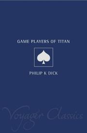 Cover of: The Game-players of Titan (Voyager Classics) by Philip K. Dick