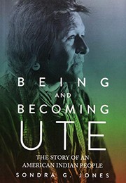 Cover of: Being and Becoming Ute: The Story of an American Indian People