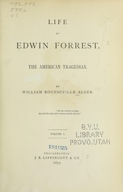 Life of Edwin Forrest, the American tragedian by William Rounseville Alger