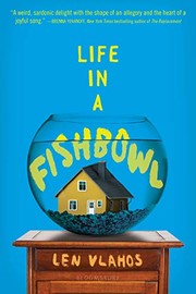 Life in a fishbowl by Len Vlahos