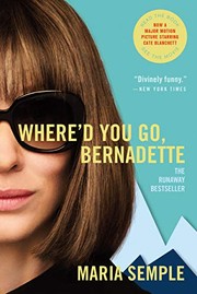Where'd You Go, Bernadette by Maria Semple