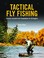 Cover of: Tactical Fly Fishing