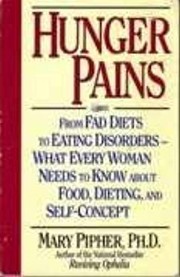 Cover of: Hunger pains: from fad diets to eating disorders-- what every woman needs to know about food, dieting, and self-concept