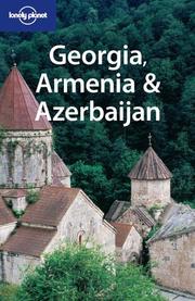 Cover of: Georgia, Armenia & Azerbaijan (Lonely Planet Travel Guides)