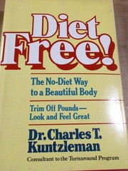 Cover of: Diet free!: the no-diet way to a beautiful body, trim off pounds--look and feel great