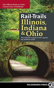 Cover of: Rail-Trails Illinois, Indiana, and Ohio: The definitive guide to the region's top multiuse trails