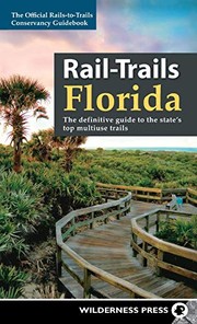 Cover of: Rail-Trails Florida: The definitive guide to the state's top multiuse trails