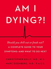 Cover of: Am I Dying?! by Christopher Kelly M.D., Marc Eisenberg M.D.