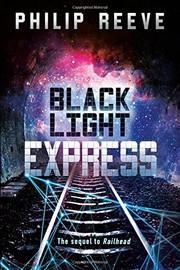 Black light express by Philip Reeve
