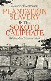 Plantation Slavery in the Sokoto Caliphate by Mohammed Bashir Salau