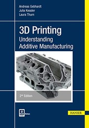 Cover of: 3D Printing: Understanding Additive Manufacturing