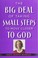 Cover of: The Big Deal of Taking Small Steps to Move Closer to God