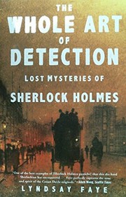 The whole art of detection by Lyndsay Faye
